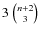 $3~ {n+2 \choose 3}$