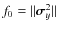$f_0=\Vert\vec{\sigma}^2_{y}\Vert$