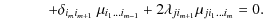 $\displaystyle \qquad\quad + \delta_{i_{m}i_{m+1}} ~ \mu_{i_1 \ldots i_{m-1}} + 2 \lambda_{j i_{m+1}} \mu_{j {i_1} \ldots {i_{m}}}=0.$