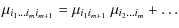 $\displaystyle \mu_{{i_1} \ldots i_{m} i_{m+1}}=\mu_{i_{1}i_{m+1}} ~ \mu_{i_2 \ldots i_{m}}+ \ldots$