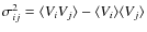 $\sigma^2_{ij}=\langle V_{i} V_{j}\rangle -\langle V_{i} \rangle \langle V_{j} \rangle$