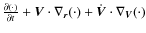 $\frac{\partial ( \cdot)}{\partial t}+ \vec{V} \cdot \nabla_{\vec{r}}(\cdot) + \dot{\vec{V}} \cdot \nabla_{\vec{V}}(\cdot)$
