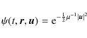 \begin{displaymath}%
\psi(t,\vec{r},\vec{u})={\rm e}^{- \frac12 \mu^{-1} \vert\vec{u}\vert^2}
\end{displaymath}