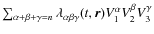 $\sum_{\alpha+\beta+\gamma=n}\lambda_{\alpha \beta \gamma}(t,\vec{r}) V_1^\alpha V_2^\beta V_3^\gamma$