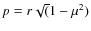 $p=r\sqrt(1-\mu^2)$
