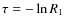 $\tau = - \ln {R_{\rm 1}}$