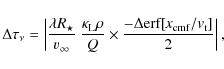 \begin{displaymath}
\Delta \tau_{\nu} = \left\vert\frac{\lambda R_\star}{v_{\in...
...rac{-\Delta \rm erf[\it x_{\rm cmf}/v_{\rm t}]}{2}\right\vert,
\end{displaymath}