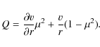 \begin{displaymath}Q = \frac{\partial v}{\partial r}\mu^2+\frac{v}{r}(1-\mu^2).
\end{displaymath}
