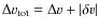 $\Delta v_{\rm tot} = \Delta v + \vert\delta v\vert$