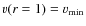 $v(r=1)=v_{\rm min}$