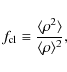 \begin{displaymath}f_{\rm cl} \equiv \frac{\langle \rho^2 \rangle}{\langle \rho \rangle^2},
\end{displaymath}