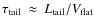 $\mathit{\tau_{\rm tail}}\:\approx\:\mathit{L_{\rm tail}/V_{\rm flat}}$