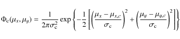 \begin{displaymath}\Phi_{\rm c}(\mu_x,\mu_y) = \frac{1}{2\pi\sigma_{\rm c}^2}
\e...
...{\mu_y - \mu_{y,c}}{\sigma_{\rm c}} \right)^2
\right] \right\}
\end{displaymath}