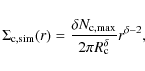 \begin{displaymath}
\Sigma_{\rm c,sim} (r) = \frac{\delta N_{\rm c,max}}{2\pi R_{\rm c}^\delta}
r^{\delta - 2} ,
\end{displaymath}