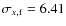 $\sigma_{x,{\rm f}}=6.41$