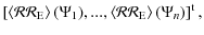 $\displaystyle \left[ \left\langle \mathcal R \mathcal R_{\rm E} \right\rangle(\...
...t\langle \mathcal R \mathcal R_{\rm E} \right\rangle(\Psi_n) \right]^{{\rm t}},$