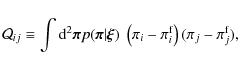 \begin{displaymath}
\mathcal Q_{ij} \equiv \int \textnormal d^2 \vec \pi p(\vec ...
...\; \left(\pi_i-\pi_i^{{\rm f}}\right)(\pi_j -\pi_j^{{\rm f}}),
\end{displaymath}