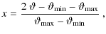 $\displaystyle x=\frac{2 ~ \vartheta-\vartheta_{\rm min}-\vartheta_{\rm max}}{\vartheta_{\rm max}-\vartheta_{\rm min}}~,$