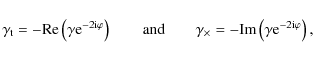 \begin{displaymath}\gamma_{\rm t} = - {\rm Re} \left( \gamma {\rm e}^{-2{\rm i} ...
... - {\rm Im} \left( \gamma {\rm e}^{-2{\rm i} \varphi} \right),
\end{displaymath}