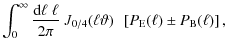 $\displaystyle \int^{\infty}_0 \frac{{\rm d}\ell\;\ell}{2\pi} ~J_{0/4}(\ell \vartheta)~ ~\left[P_{\rm E}(\ell) \pm P_{\rm B}(\ell)\right],$