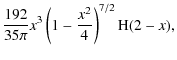 $\displaystyle \frac{192}{35 \pi} x^3 \left(1-\frac{x^2}{4} \right)^{7/2} {\rm H}(2-x),$