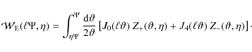 \begin{displaymath}
\mathcal W_{\rm E}(\ell \Psi, \eta)= \int_{\eta \Psi}^\Psi \...
...\eta)+ J_4 (\ell \vartheta)~ Z_-(\vartheta, \eta)\right] \cdot
\end{displaymath}