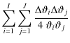 $\displaystyle \sum^{I}_{i=1} \sum^{J}_{j=1} \frac{\Delta \vartheta_i \Delta \vartheta_j}{4~\vartheta_i \vartheta_j}$