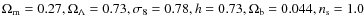 $\Omega_{\rm m}=0.27, \Omega_\Lambda=0.73, \sigma_8=0.78, h=0.73, \Omega_{\rm b}=0.044, n_{\rm s}=1.0$