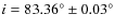 $i=83.36^{\circ} \pm 0.03^{\circ}$