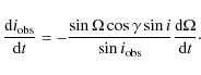 \begin{displaymath}\frac {{\rm d} i_{{\rm obs}}} {{\rm d}t} =
- \frac {\sin{\Om...
... { \sin{i_{{\rm obs}}}} \frac {{\rm d} \Omega} {{\rm d}t}\cdot
\end{displaymath}