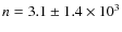 $n=3.1\pm1.4\times10^{3}$