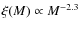 $\xi( {M}) \propto M^{-2.3}$