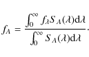 \begin{displaymath}f_{A}=\frac{\int_{0}^{\infty}f_{\lambda}S_{A}(\lambda){\rm d}\lambda}{\int_{0}^{\infty}S_{A}(\lambda){\rm d}\lambda}\cdot
\end{displaymath}