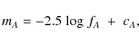 \begin{displaymath}{m_{A}=-2.5\;{\rm log}\;f_{A}\;+\;c_{A}},
\end{displaymath}