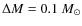 $\Delta M=0.1~M_\odot$