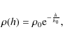 \begin{displaymath}\rho(h)=\rho_0 {\rm e}^{-\frac{h}{h_0}},
\end{displaymath}