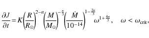 \begin{displaymath}%
{{\partial J} \over {\partial t}}\!=\!K \!\left(\!{R\over R...
...^{1+\frac{4n}{3}}, \hspace{0.3cm}
\omega < \omega_{\rm crit},
\end{displaymath}