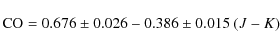 \begin{displaymath}
{\rm CO} = 0.676 \pm 0.026 - 0.386\pm0.015~(J-K)
\end{displaymath}