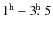 $1^{\rm h} - 3\hbox{$.\!\!^{\rm h}$ }5$