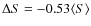 $\Delta S= -0.53 \langle S \rangle$
