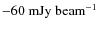 $-60~{\rm mJy~beam^{-1}}$