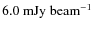$6.0~{\rm mJy~beam^{-1}}$