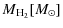 $\displaystyle M{\rm _{H_{2}}} [M_{\odot}]$