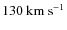 $130~{\rm km~s^{-1}}$