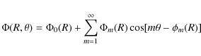 \begin{displaymath}\Phi(R,\theta) = \Phi_0(R) + \sum_{m=1}^\infty \Phi_m(R) \cos [m \theta - \phi_m(R)]
\end{displaymath}