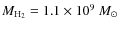 $M_{\rm H_{2}} = 1.1 \times 10^{9}~M_{\odot}$