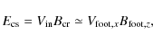 \begin{displaymath}E_{\rm {cs}}=V_{\rm {in}}B_{\rm {cr}}\simeq V_{{\rm foot},x}B_{{\rm foot},z} ,
\end{displaymath}