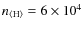 $n_{\rm\langle H\rangle}= 6 \times 10^4$