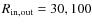 $R_{\rm in,out}=30,100$