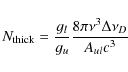 \begin{displaymath}N_{\rm thick} = \frac{g_l}{g_u} \frac{8 \pi \nu^3 \Delta \nu_D}{A_{ul} c^3}
\end{displaymath}